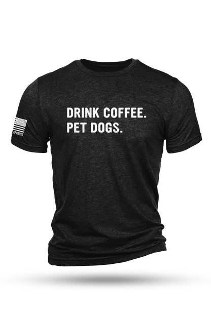Drink Coffee Pet Dogs - T-Shirt